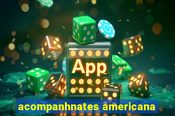 acompanhnates americana